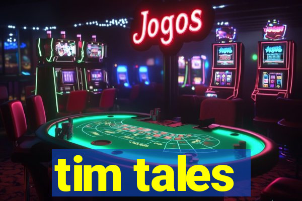 tim tales